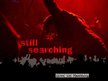 still searching