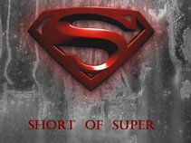 Short Of Super