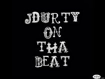 JDURTY ON THA BEAT