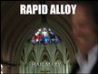 RAPID ALLOY