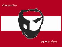 Elmoncho the man from....