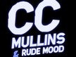 CC Mullins & Rude Mood