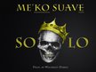 Me'ko Suave