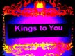 Kings to you
