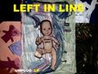 LEFT IN LINE