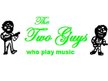 The Two Guys who play music