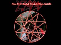 You Ever See A Dead Man Smile