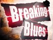 Breaking Blues