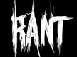 RANT