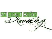 At Least We're Dreaming