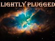 Lightly Plugged