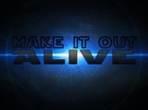 Make It Out Alive