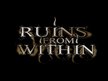 Ruins From Within
