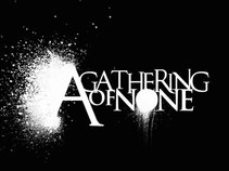 A Gathering of None