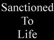 Sanctioned To Life