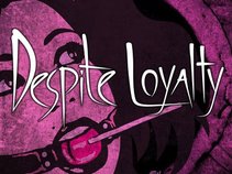 Despite Loyalty