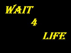 Wait 4 Life
