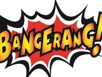 BANGERANG!