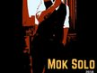 Mok Solo