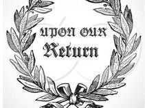 Upon Our Return