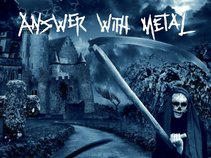 Answer With Metal