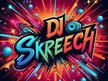 DJ Skreech