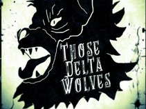 THOsE DELtA WOLVeS