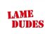 Lame Dudes (Artist)