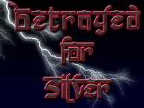BETRAYED FOR SILVER