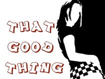 That Good Thing
