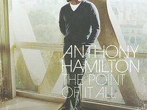 Anthony Hamilton - The Point Of It All