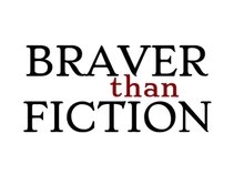 Braver than Fiction