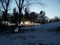 These Afflictions & Forgetting You