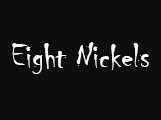 Eight Nickels