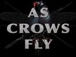 As Crows Fly