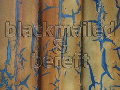 blackmailed & bereft