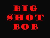 Big Shot Bob