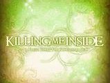 KILLING ME INSIDE