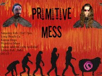 Primitive Mess