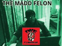 THE MADD FELON/IT'Z WHATEVA ENT.