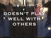 Doesn't Play Well With Others Project