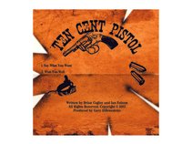 TEN CENT PISTOL