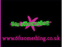 6ft Something