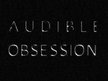 Audible Obsession
