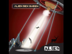 Alien Sex Queen Videos | ReverbNation