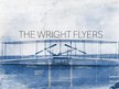The Wright Flyers