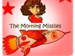 The Morning Missiles