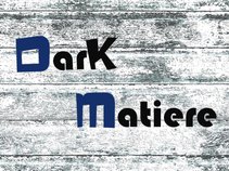 Dark Matiere