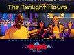 THE TWIGHLIGHT HOURS 6-8PM THURSDAY