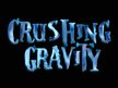 Crushing Gravity
